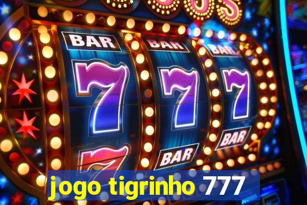 jogo tigrinho 777